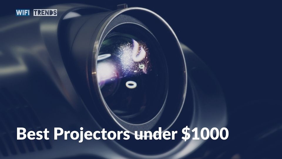 Best Projectors under $1000