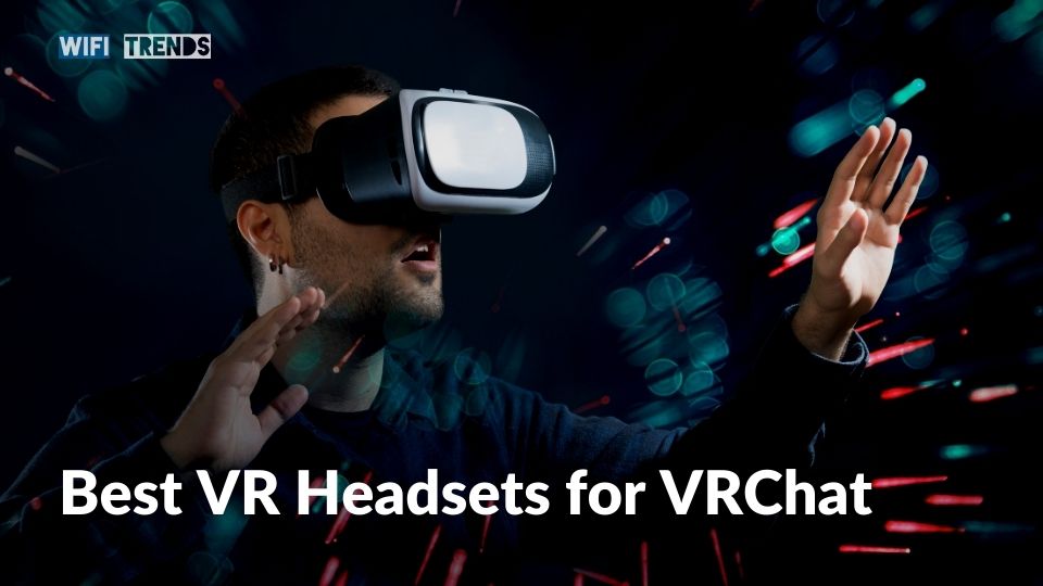 Best VR Headsets for VRChat