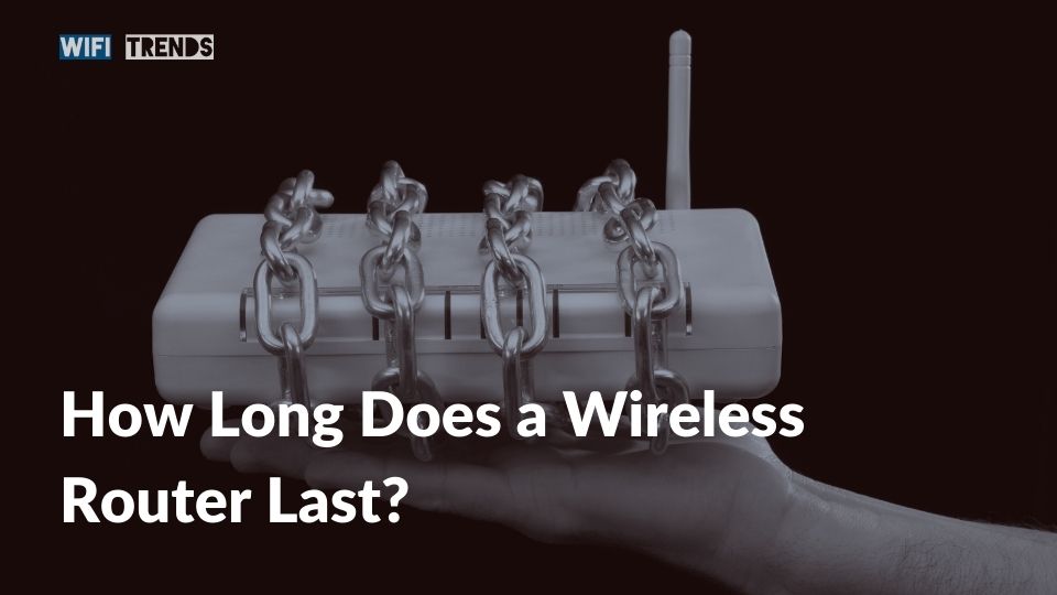 How Long Does a Wireless Router Last?
